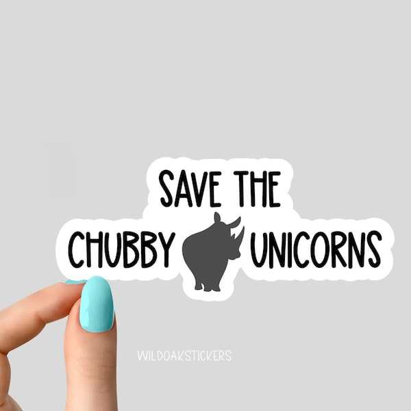 save the chubby unicorns sticker, funny stickers, save the rhinos laptop decals, rhino motivational tumbler stickers, water bottle sticker