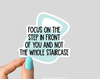 focus on the step in front of you and not the whole staircase sticker, funny sticker, laptop decals, tumbler stickers, water bottle sticker