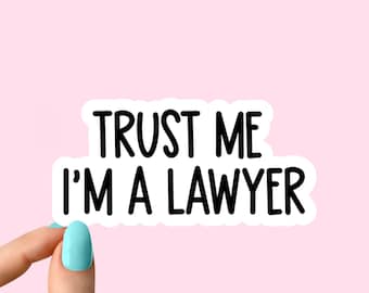 Trust Me I'm a Lawyer Sticker, Lawyer Life Sticker, Lawyer Stickers Laptop Decals, Stickers for Water Bottles and Laptop, Funny Lawyer decal