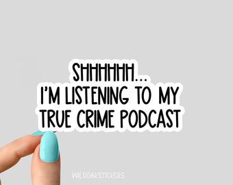 shhh crime podcast stickers, true crime podcasts stickers, funny stickers, crime laptop decals, crime tumbler stickers, crime water bottle