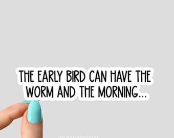 the early bird can have the worm and the morning stickers, funny stickers, funny laptop tired stickers, always tired sticker