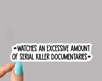 watches an excessive amount of documentaries stickers, true crime podcasts sticker, funny sticker, crime laptop decal, crime tumbler sticker