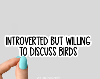 introverted but willing to discuss birds sticker, bird funny sticker, laptop decal, bird tumbler sticker, water bottle sticker, water bottle