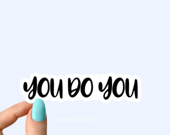you do you sticker, you do you funny sticker, laptop decals, do you tumbler stickers, water bottle sticker, do you water bottle decal