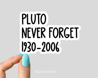 pluto stickers, funny pluto space stickers, never forget planet stickers, science stickers, never forget pluto for laptop and tumbler decals