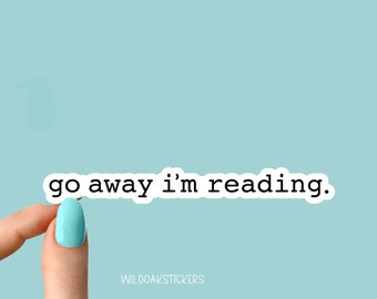 go away im reading sticker, funny reading stickers, reading stickers for laptops and water bottle sticker decal, reading books decal
