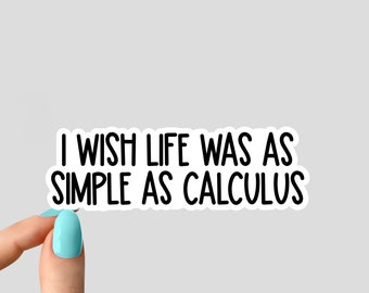 i wish life was as simple as calculus stickers, math calculus stickers, laptop stickers, water bottle decal stickers, tumbler stickers,