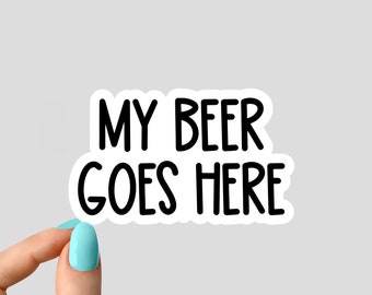 my beer goes here sticker, funny beer stickers, funny drinking stickers, beer stickers