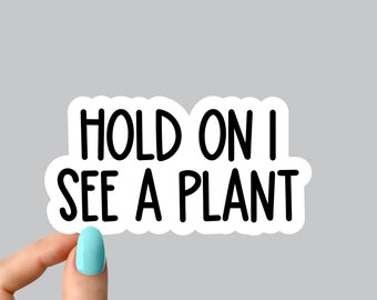 hold on i see a plant sticker, plant mom stickers  potted plants succulent planting stickers, plant life stickers