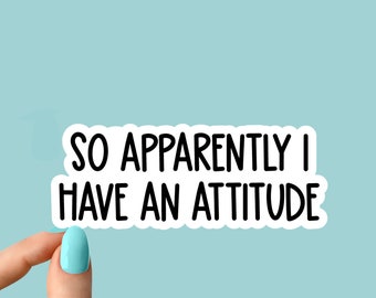 so apparently i have an attitude stickers Laptop stickers, attitude funny stickers, attitude sarcasm laptop decal, tumbler stickers