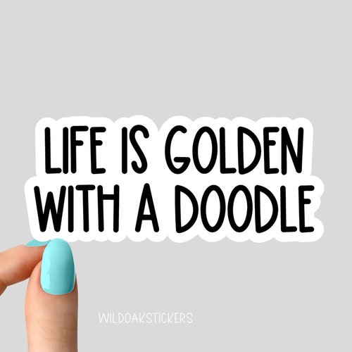 life is golden with a doodle sticker, dog stickers, funny stickers, dog laptop decals, motivational tumbler stickers, water bottle sticker