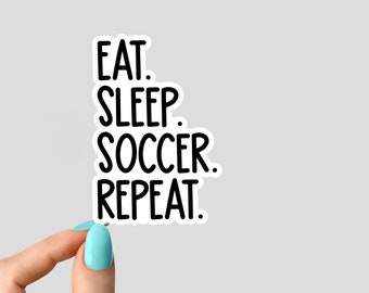 eat sleep soccer repeat sticker laptop stickers, soccer funny stickers, laptop decals, tumbler stickers, soccer stickers, water sticker