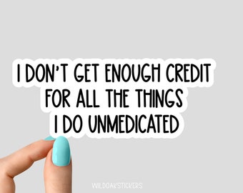 i dont get enough credit for all the things stickers, mom attitude funny sticker, attitude sarcasm laptop decal, introvert sticker