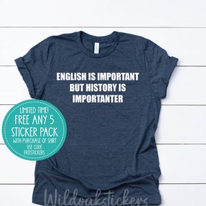 English is important history shirt, history custom shirt, custom history apparel shirt, history custom printed shirt, funny history t-shirt
