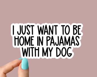 Solo quiero estar en casa en pijama con la pegatina de mi perro, calcomanías para portátiles con pegatinas para perros de rescate, café inspirador para botellas de agua