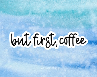 but first coffee stickers, coffee stickers, Laptop Decals, inspirational for Water Bottles and Laptops, Funny Coffee Stickers Tumbler,