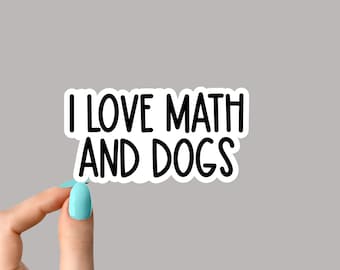 i love math and dogs sticker, math laptop stickers, math water bottle decals, tumbler stickers math stickers, math teacher sticker