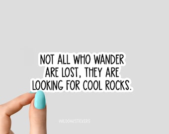not all who wander are lost they are looking for cool rocks stickers, geology science stickers, i love science stickers, geology sticker