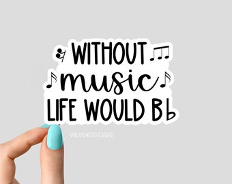 May include: White sticker with black text that reads "Without music life would be" with musical notes. The sticker is being held by a hand with light blue nail polish.
