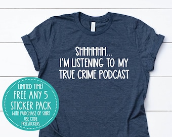 shh true crime podcast shirt, true crime funny shirts, crime apparel shirt, custom printed shirt, sarcasm sarcastic tshirt introvert shirt