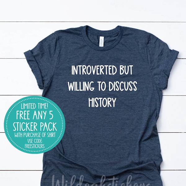 introverted history shirt, history custom shirt, custom history apparel shirt, history custom printed shirt, funny history t-shirt