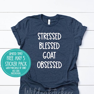 stressed blessed goat shirt, goat custom tee, I like goats shirt custom goat shirt, custom shirt custom printed shirt, funny goat tshirt