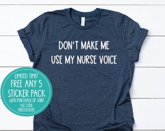 Funny Nurse T-Shirt: "Don't Make Me Use My Nurse Voice"