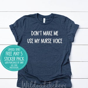 Lustiges Krankenschwester-T-Shirt: &quot;Don&#39;t Make Me Use My Krankenschwester Stimme&quot;