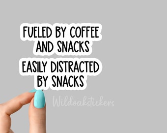 easily distracted by snacks sticker funny stickers, fueled by coffee and snacks laptop decals, snacks tumbler stickers, water bottle sticker