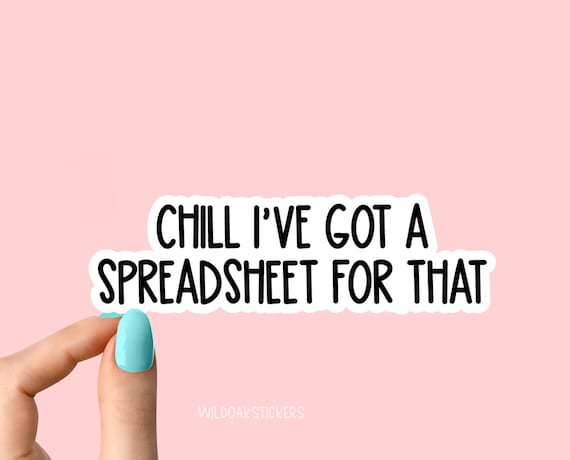 chill ive got a spreadsheet for that sticker, math laptop stickers, math water bottle decals, tumbler stickers math stickers, office sticker