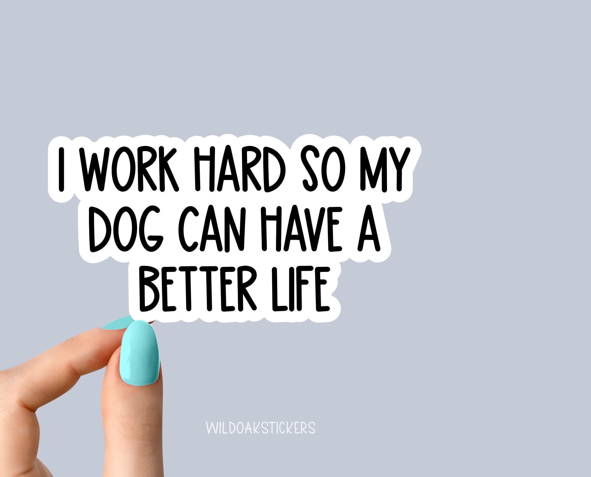 I work hard so my dog can have a better life Sticker dog Laptop Decal…