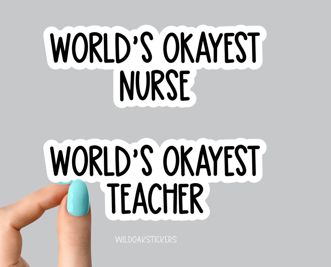 Worlds Okayest Teacher Sticker, Worlds Okayest Nurse Sticker, Nurse ...