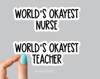 worlds okayest teacher sticker, worlds okayest nurse sticker, nurse water bottle stickers, teacher water bottle stickers, funny stickers