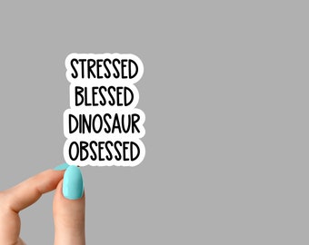 funny stressed blessed dinosaur sticker, funny dinosaur stickers, paleontology sticker, triceratops sticker, funny dinosaur stickers