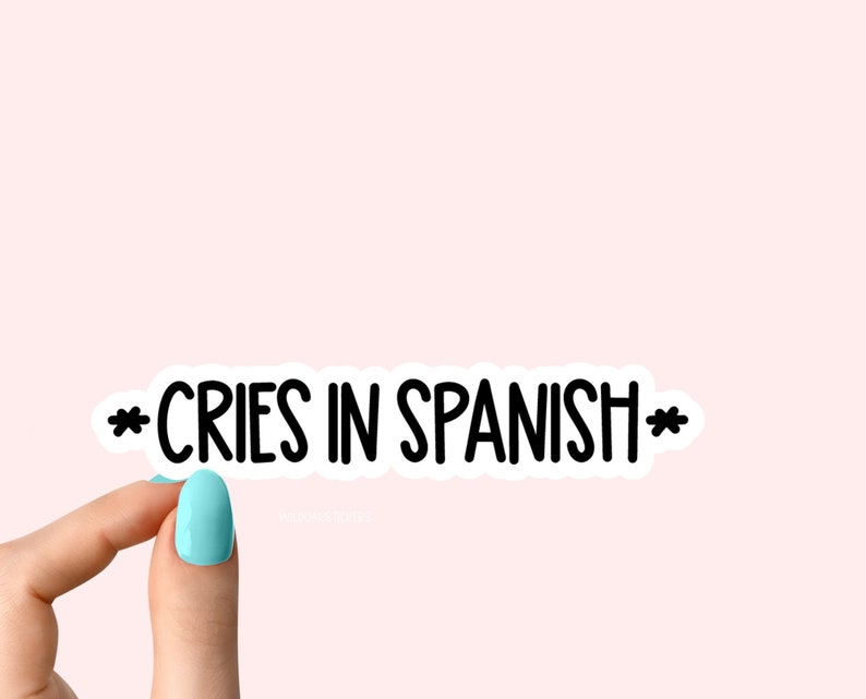 water bottle sticker laptop decals tumbler stickers funny stickers cries in spanish sticker laptop stickers spanish stickers