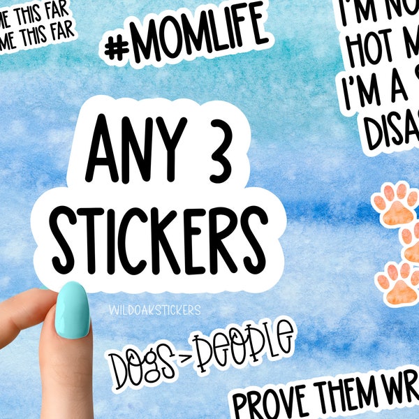 Any 3 Stickers, sticker bundles, vinyl stickers for laptops, water bottles and tumblers, sticker custom pack, choose your own sticker bundle