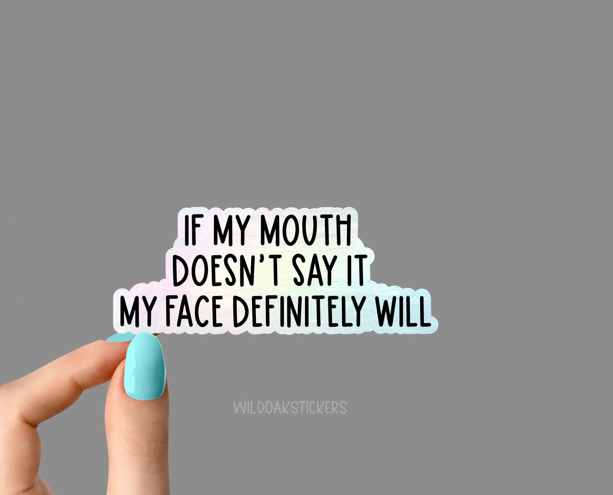 If my mouth doesn't say it my face definitely will