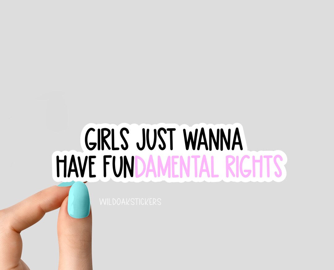Fundamental Rights Sticker Girls Just Wanna Have Fundamental Rights Stickers, Equal Rights ...