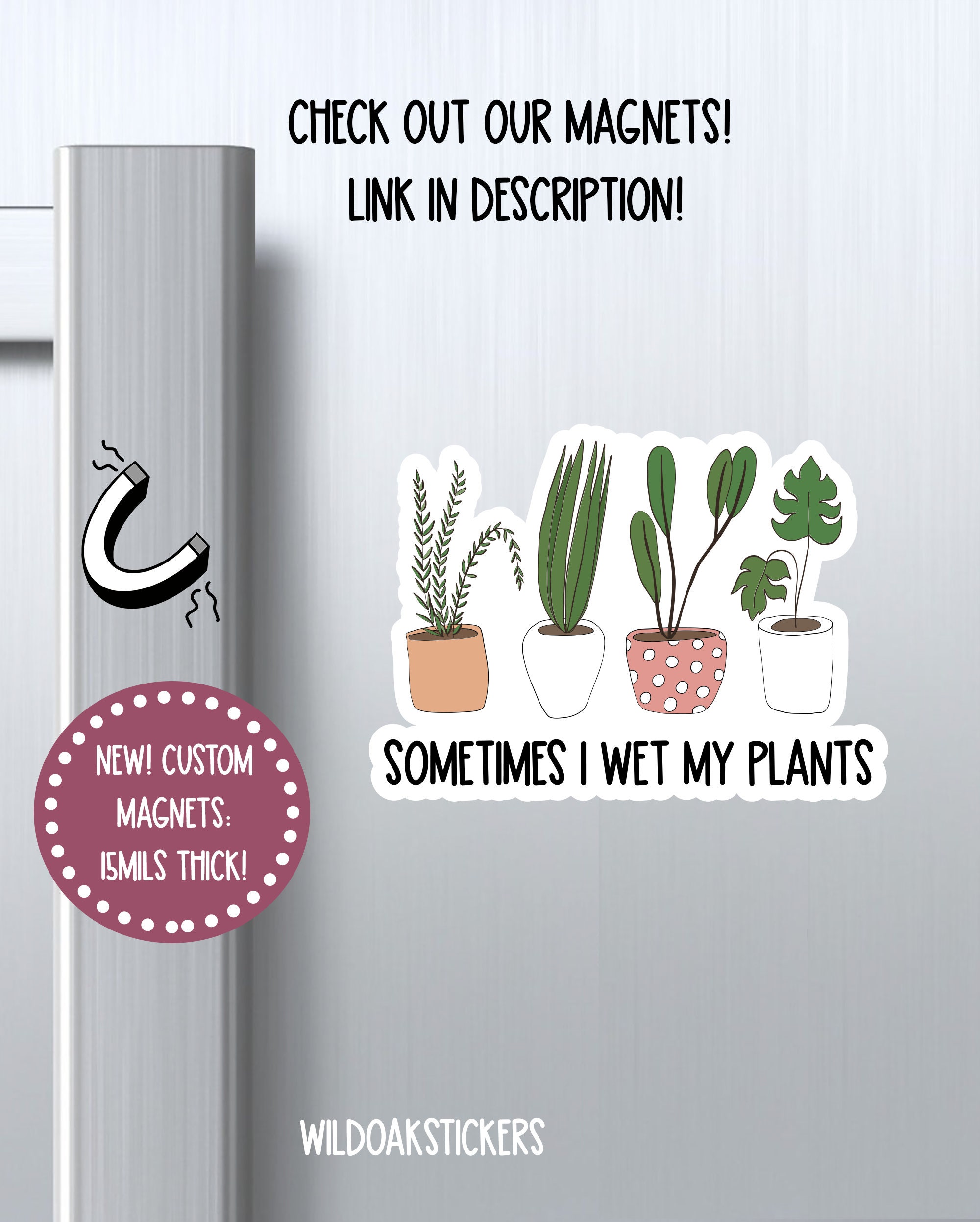 NEW sometimes i wet my plants plant magnet, plants magnet, plant mom funny magnet, locker magnet, sarcastic magnet, refrigerator magnet