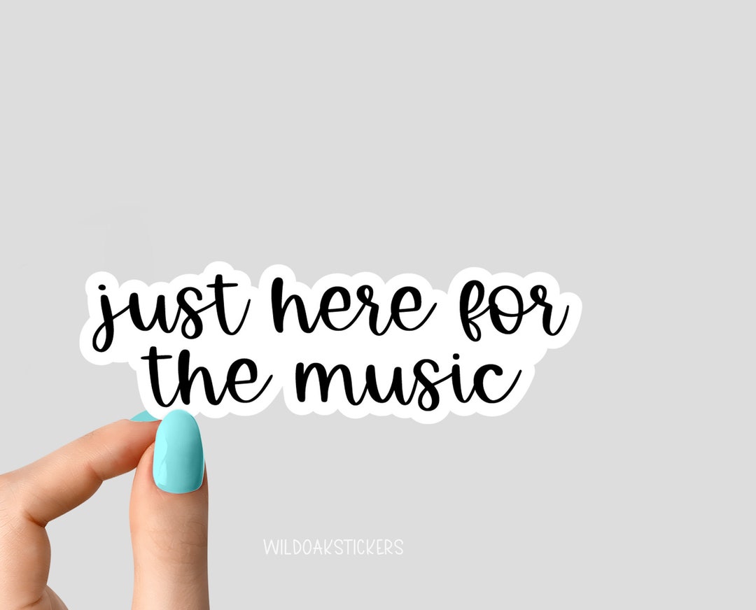 Just Here for the Music Sticker, Music Sticker, Musical Stickers, Funny