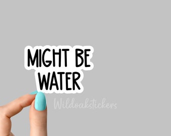 might be water stickers, funny stickers, laptop decals, tumbler stickers, water bottle sticker, vodka water bottle decal