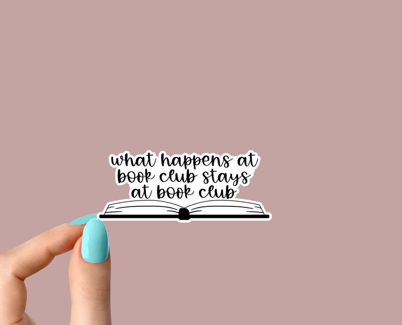 what happens at book club stays at book club sticker, funny stickers, motivation laptop decals, motivational stickers, water bottle sticker image 1