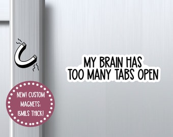 NUEVO imán "Mi cerebro tiene demasiadas pestañas abiertas", imán de sarcasmo, imán divertido, imán de casillero, imán sarcástico, imán de refrigerador