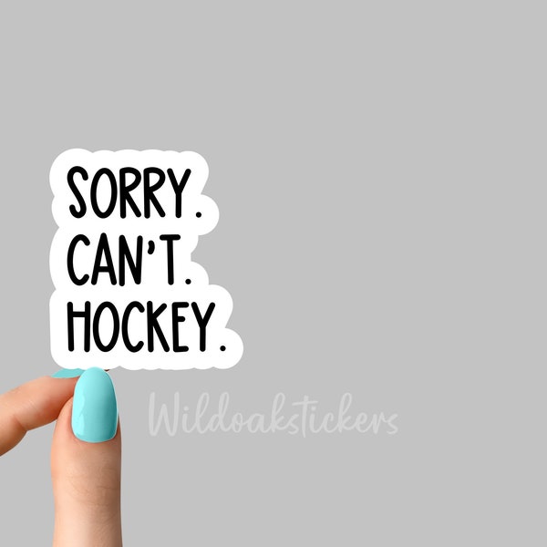 sorry can't hockey stickers, hockey stickers decals, hockey mom stickers, hockey laptop stickers, hockey water bottle stickers