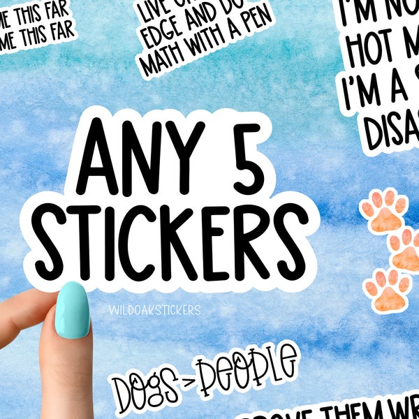 Any 5 Stickers, sticker bundles, vinyl stickers for laptops, gifts for water bottles, sticker custom pack, choose your own sticker bundle