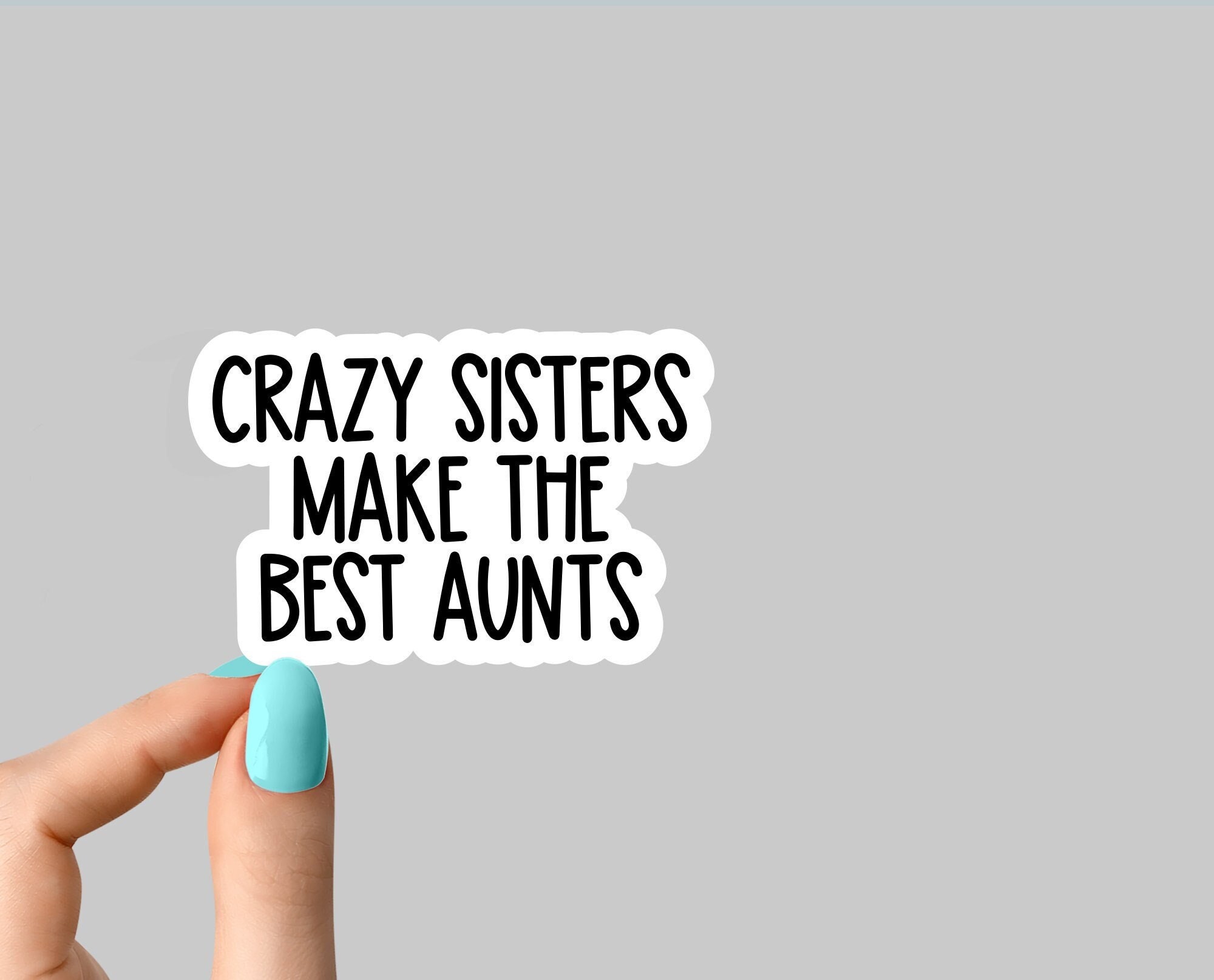 Crazy Sisters Make the Best Aunts Stickers Aunt Stickers Etsy
