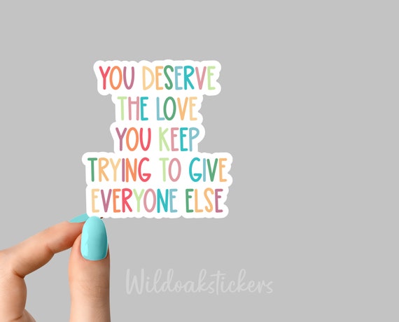 you deserve the love mental health stickers, mental health stickers, public health decals, water bottle stickers, tumbler stickers, decals