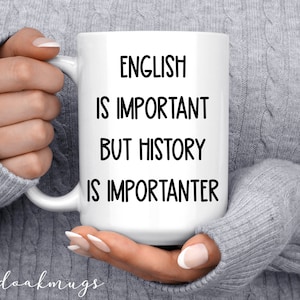 english is important but is importanter mug, funny history mugs, history gift mugs, history teacher gifts, funny mugs, history pun mugs image 1