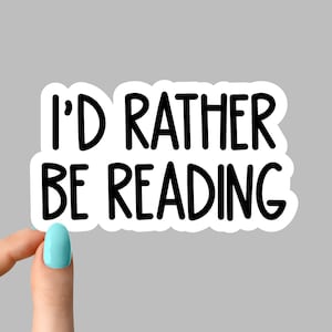 id rather be reading sticker, funny sticker, book stickers, books tumbler stickers, books water bottle sticker, book water bottle decal