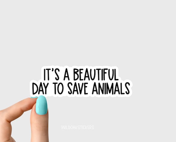 Its a Beautiful Day to Save Animals Sticker Animals Funny - Etsy Its a Beautiful Day to Save Animals Sticker Animals Funny - Etsy